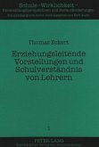 Erziehungsleitende Vorstellungen und Schulverständnis von Lehrern