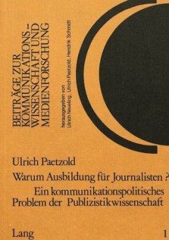 Warum Ausbildung für Journalisten? Ein kommunikationspolitisches Problem der Publizistikwissenschaft - Paetzold, Ulrich