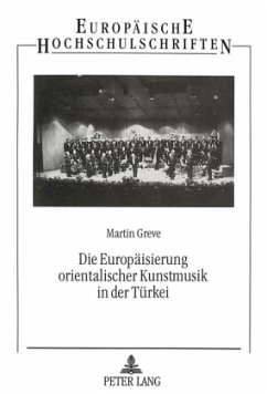 Die Europäisierung orientalischer Kunstmusik in der Türkei - Greve, Martin