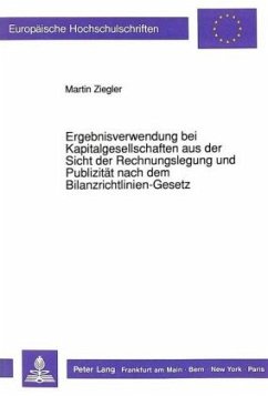 Ergebnisverwendung bei Kapitalgesellschaften aus der Sicht der Rechnungslegung und Publizität nach dem Bilanzrichtlinien - Ziegler, Martin