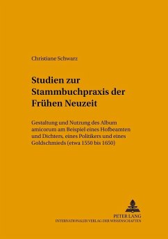 Studien zur Stammbuchpraxis der Frühen Neuzeit - Schwarz, Christiane