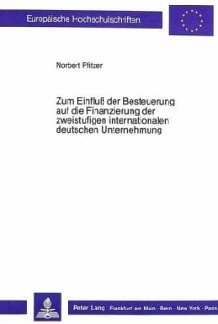 Zum Einfluss der Besteuerung auf die Finanzierung der zweistufigen internationalen deutschen Unternehmung - Pfitzer, Norbert