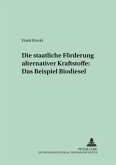 Die staatliche Förderung alternativer Kraftstoffe: Das Beispiel Biodiesel