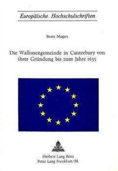 Die Wallonengemeinde in Canterbury von ihrer Gründung bis zum Jahre 1635 - Magen, Beate