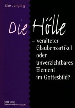 Cover Die Hölle - veralteter Glaubensartikel oder unverzichtbares Element im Gottesbild?