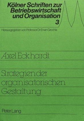 Strategie der organisatorischen Gestaltung Strategie der organisatorischen Gestaltung