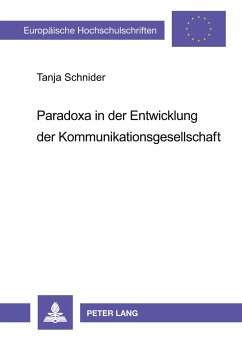 Paradoxa in der Entwicklung der Kommunikationsgesellschaft - Schnider, Tanja