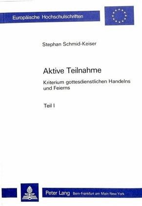Aktive Teilnahme- Kriterium gottesdienstlichen Handelns und Feierns