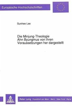 Die Minjung-Theologie Ahn Byungmus von ihren Voraussetzungen her dargestellt - Lee, Sunhee