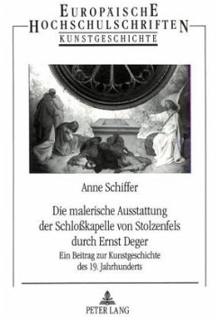 Die malerische Ausstattung der Schloßkapelle von Stolzenfels durch Ernst Deger - Schiffer, Anne