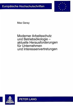 Moderner Arbeitsschutz und Betriebsökologie - aktuelle Herausforderungen für Unternehmen und Interessenvertretungen - Geray, Max