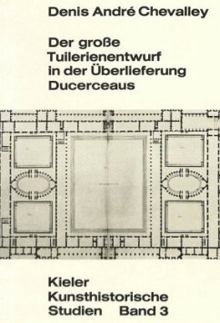 Der grosse Tuilerienentwurf in der Überlieferung Ducerceaus - Chevalley, Denis