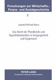 Das Recht der Pfandbriefe und Hypothekenbanken in Vergangenheit und Gegenwart Das Recht der Pfandbriefe und Hypothekenbanken in Vergangenheit und Gegenwart