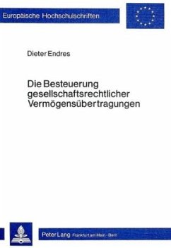 Die Besteuerung gesellschaftsrechtlicher Vermögensübertragungen - Endres, Dieter