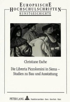 Die Libreria Piccolomini in Siena - Studien zu Bau und Ausstattung - Esche, Christiane