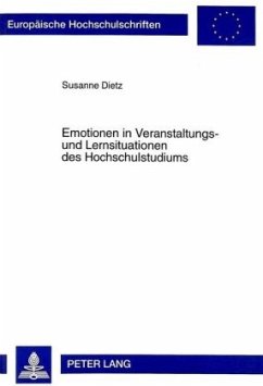 Emotionen in Veranstaltungs- und Lernsituationen des Hochschulstudiums - Dietz, Susanne
