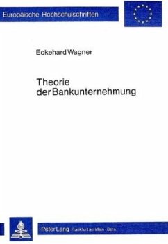 Theorie der Bankunternehmung - Wagner, Eckehard