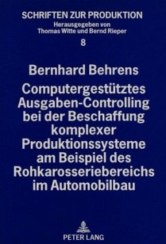 Computergestütztes Ausgaben-Controlling bei der Beschaffung komplexer Produktionssysteme am Beispiel des Rohkarosseriebe - Behrens, Bernhard