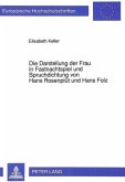 Die Darstellung der Frau in Fastnachtspiel und Spruchdichtung von Hans Rosenplüt und Hans Folz