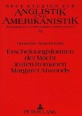 Erscheinungsformen der Macht in den Romanen Margaret Atwoods Erscheinungsformen der Macht in den Romanen Margaret Atwoods
