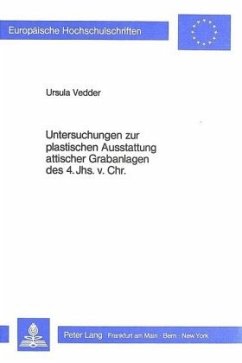 Untersuchungen zur plastischen Ausstattung attischer Grabanlagen des 4. Jhs. v. Chr. - Vedder, Ursula