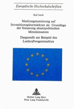 Marktsegmentierung auf Investitionsgütermärkten als Grundlage der Steuerung absatzpolitischen Mitteleinsatzes - Jacob, Ralf