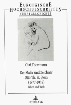 Der Maler und Zeichner Otto Th. W. Stein (1877-1958) - Thormann, Olaf