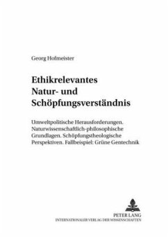 Ethikrelevantes Natur- und Schöpfungsverständnis - Hofmeister, Georg