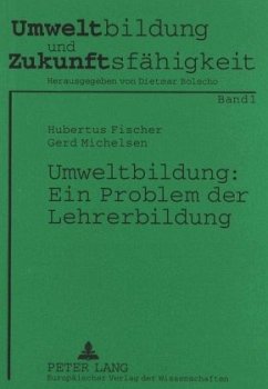 Umweltbildung: Ein Problem der Lehrerbildung - Michelsen, Gerd;Fischer, Hubertus