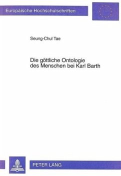 Die göttliche Ontologie des Menschen bei Karl Barth - Tae, Seung-Chul