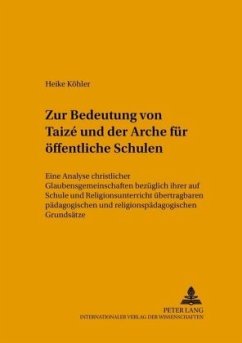 Zur Bedeutung von Taizé und der Arche für öffentliche Schulen - Köhler-Bétous, Heike