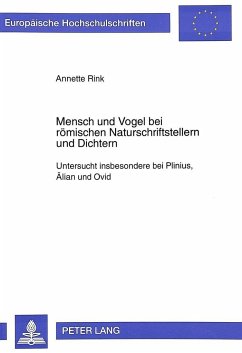 Mensch und Vogel bei römischen Naturschriftstellern und Dichtern - Rink, Annette