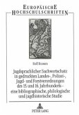 Jagdsprachlicher Sachwortschatz in gedruckten Landes-, Polizei-, Jagd- und Forstverordnungen des 15. und 16. Jahrhundert