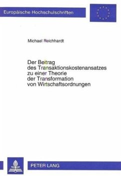 Der Beitrag des Transaktionskostenansatzes zu einer Theorie der Transformation von Wirtschaftsordnungen - Reichhardt, Michael