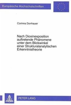 Nach Dioxinexposition auftretende Phänomene unter dem Blickwinkel einer Strukturalanalytischen Erkenntnistheorie - Dorrhauer, Corinna