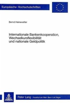 Internationale Bankenkooperation, Wechselkursflexibilität und nationale Geldpolitik - Heinevetter, Bernd