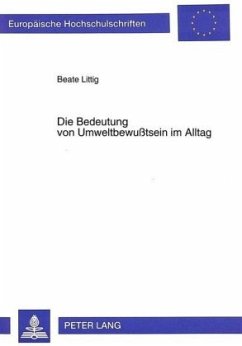 Die Bedeutung von Umweltbewußtsein im Alltag - Littig, Beate