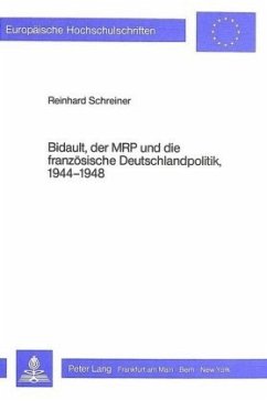 Bidault, der MRP und die französische Deutschlandpolitik, 1944-1948 - Schreiner, Reinhard