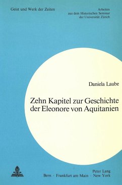 Zehn Kapitel zur Geschichte der Eleonore von Aquitanien - Laube, Daniela