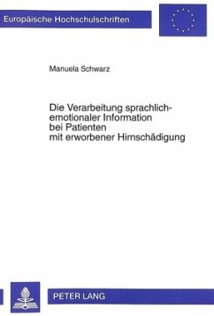 Die Verarbeitung sprachlich-emotionaler Information bei Patienten mit erworbener Hirnschädigung - Schwarz, Manuela