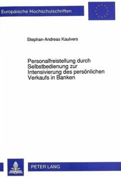 Personalfreistellung durch Selbstbedienung zur Intensivierung des persönlichen Verkaufs in Banken - Kaulvers, Stephan-Andreas