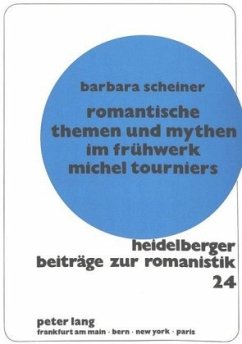 Romantische Themen und Mythen im Frühwerk Michel Tourniers - Scheiner, Barbara