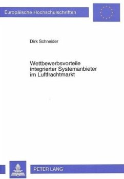 Wettbewerbsvorteile integrierter Systemanbieter im Luftfrachtmarkt - Schneider, Dirk