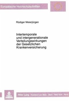 Intertemporale und intergenerationale Verteilungswirkungen der Gesetzlichen Krankenversicherung - Meierjürgen, Rüdiger
