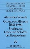 Georg von Albrecht (1891 - 1976)-Studien zum Leben und Schaffen des Komponisten