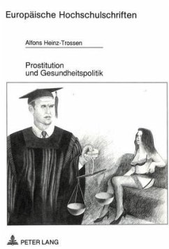 Prostitution und Gesundheitspolitik - Heinz-Trossen, Alfons