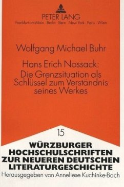 Hans Erich Nossack:- Die Grenzsituation als Schlüssel zum Verständnis seines Werkes - Buhr, Michael