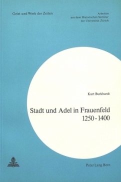 Stadt und Adel in Frauenfeld 1250-1400 - Burkhardt, Kurt