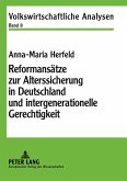 Reformansätze zur Alterssicherung in Deutschland und intergenerationelle Gerechtigkeit