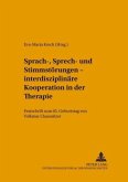 Sprach-, Sprech- und Stimmstörungen - interdisziplinäre Kooperation in der Therapie / Hallesche Schriften zur Sprechwissenschaft und Phonetik 6 Sprach-, Sprech- und Stimmstörungen - interdisziplinäre Kooperation in der Therapie / Hallesche Schriften zur Sprechwissenschaft und Phonetik 6